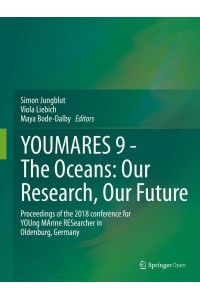 YOUMARES 9 - The Oceans: Our Research, Our Future Proceedings of the 2018 Conference for YOUng MArine RESearcher in Oldenburg, Germany