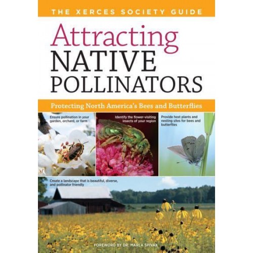 Attracting Native Pollinators Protecting North America's Bees and Butterflies : The Xerces Society Guide