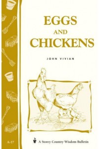 Eggs and Chickens Storey's Country Wisdom Bulletin A-17 - Storey Country Wisdom Bulletin