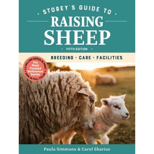 Storey's Guide to Raising Sheep, 5th Edition Breeding, Care, Facilities - Storey's Guide to Raising
