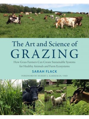 The Art and Science of Grazing How Grass Farmers Can Create Sustainable Systems for Healthy Animals and Farm Ecosystems