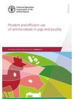 Prudent and Efficient Use of Antimicrobials in Pigs and Poultry A Practical Manual - FAO Animal Production and Health Manuals