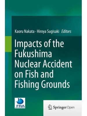 Impacts of the Fukushima Nuclear Accident on Fish and Fishing Grounds