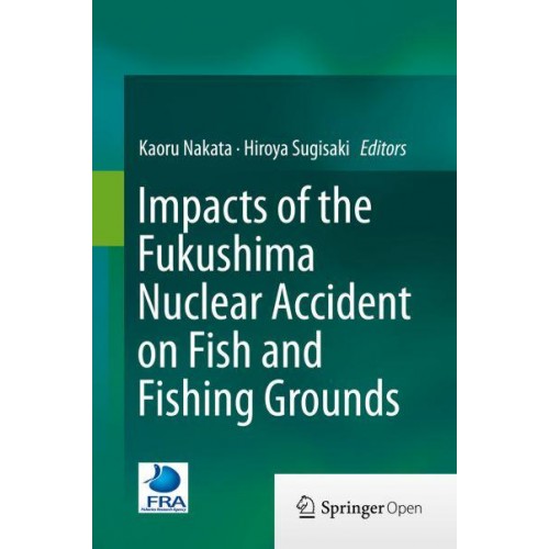 Impacts of the Fukushima Nuclear Accident on Fish and Fishing Grounds