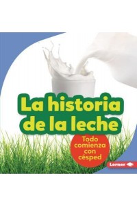 La Historia De La Leche (The Story of Milk) Todo Comienza Con Césped (It Starts With Grass) - Paso a Paso (Step by Step)