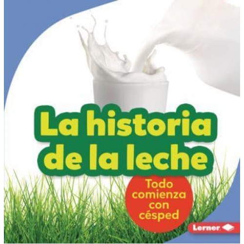 La Historia De La Leche (The Story of Milk) Todo Comienza Con Césped (It Starts With Grass) - Paso a Paso (Step by Step)