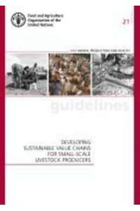 Developing Sustainable Value Chains for Small-Scale Livestock Producers - FAO Animal Production and Health Guidelines