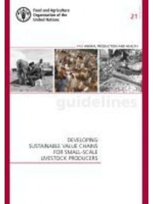 Developing Sustainable Value Chains for Small-Scale Livestock Producers - FAO Animal Production and Health Guidelines