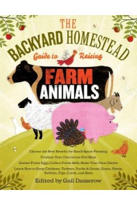 The Backyard Homestead Guide to Raising Farm Animals