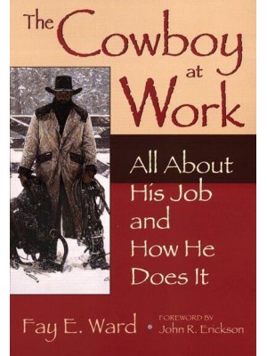 The Cowboy at Work All About His Job and How He Does It