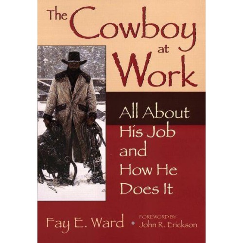 The Cowboy at Work All About His Job and How He Does It
