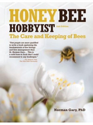 Honey Bee Hobbyist The Care and Keeping of Bees