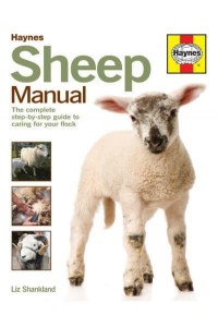 Haynes Sheep Manual The Step-by-Step Guide to Caring for Your First Flock