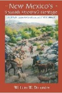 New Mexico's Spanish Livestock Heritage Four Centuries of Animals, Land, and People