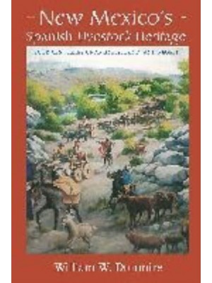 New Mexico's Spanish Livestock Heritage Four Centuries of Animals, Land, and People