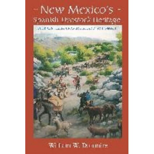 New Mexico's Spanish Livestock Heritage Four Centuries of Animals, Land, and People