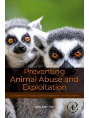 Preventing Animal Abuse and Exploitation An Assessment of Wildlife, Captive, and Domestic Animal Treatment