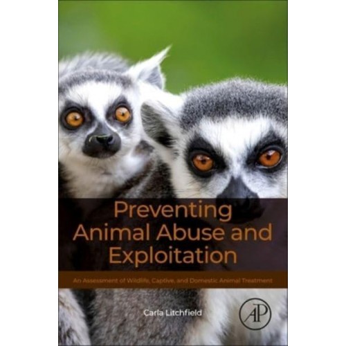 Preventing Animal Abuse and Exploitation An Assessment of Wildlife, Captive, and Domestic Animal Treatment