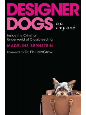 Designer Dogs: An Exposé Inside the Criminal Underworld of Crossbreeding