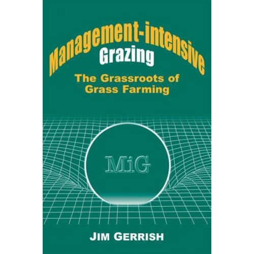Management-Intensive Grazing The Grassroots of Grass Farming