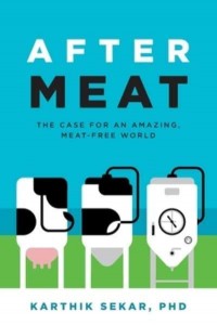 After Meat The Case for an Amazing, Meat-Free World