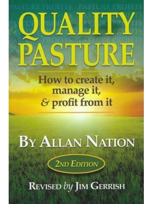 Quality Pasture How to Create It, Manage It, and Profit from It
