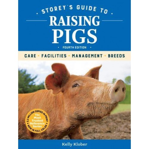 Storey's Guide to Raising Pigs Care, Facilities, Management, Breed Selection