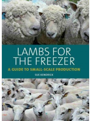 Lambs for the Freezer A Guide to Small-Scale Production