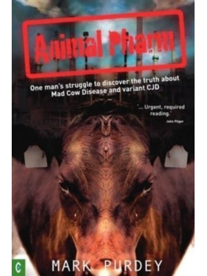Animal Pharm One Man's Struggle to Discover the Truth About Mad Cow Disease and Variant CJD