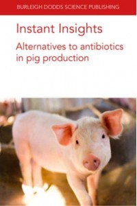 Alternatives to Antibiotics in Pig Production - Instant Insights
