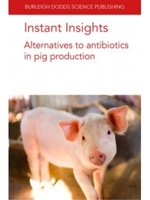 Alternatives to Antibiotics in Pig Production - Instant Insights