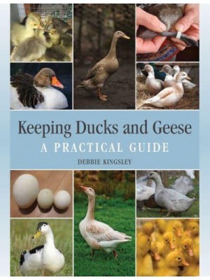 Keeping Ducks and Geese A Practical Guide