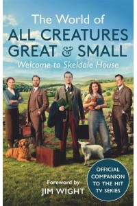 The World of All Creatures Great & Small Welcome to Skeldale House