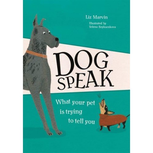 Dog Speak What Your Pet Is Trying to Tell You