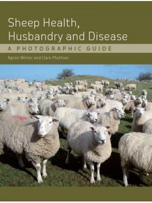 Sheep Health, Husbandry and Disease A Photographic Guide