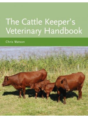 The Cattle Keeper's Veterinary Handbook