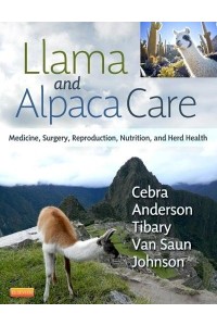 Llama and Alpaca Care Medicine, Surgery, Reproduction, Nutrition, and Herd Health