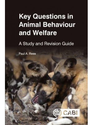 Key Questions in Animal Behaviour and Welfare A Study and Revision Guide - Key Questions