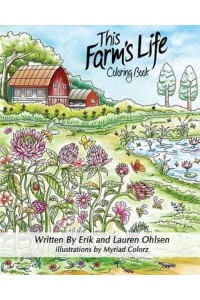 This Farm's Life Adult Coloring Book A Journey Through the Day on a Natural Farm