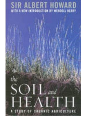 The Soil and Health: A Study of Organic Agriculture - Culture of the Land