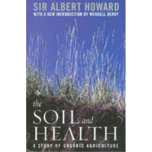 The Soil and Health: A Study of Organic Agriculture - Culture of the Land