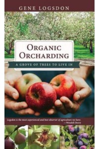 Organic Orcharding: A Grove of Trees to Live In