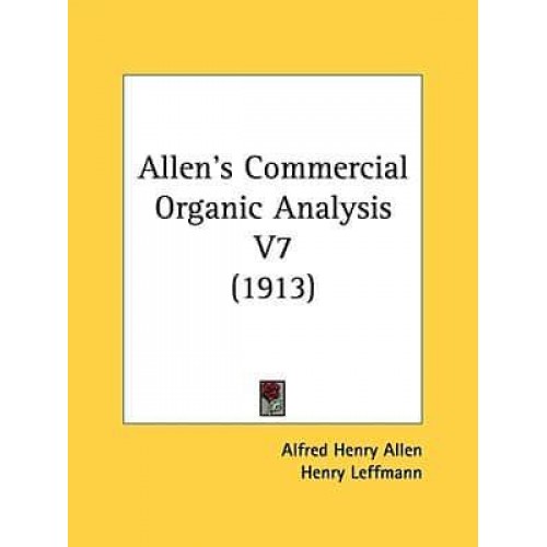 Allen's Commercial Organic Analysis V7 (1913)