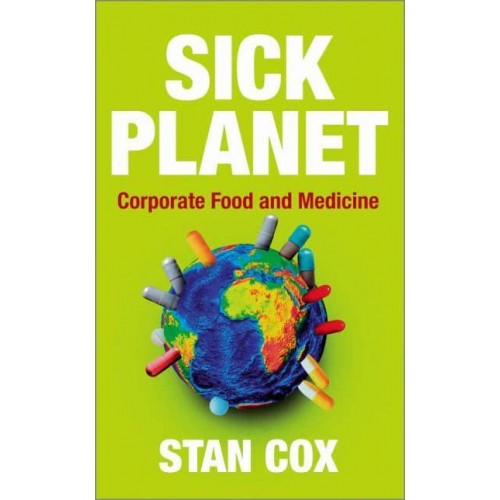 Sick Planet Corporate Food and Medicine