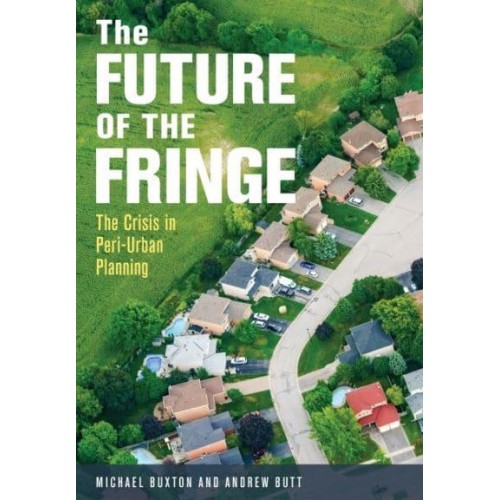 The Future of the Fringe The Crisis in Peri-Urban Planning