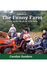 Welcome to The Funny Farm: A Year in the Life of our Little Farm