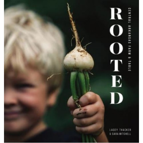 Rooted Central Arkansas Table & Farm
