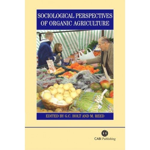Sociological Perspectives of Organic Agriculture From Pioneer to Policy
