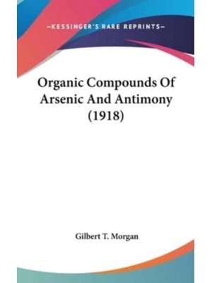 Organic Compounds Of Arsenic And Antimony (1918)