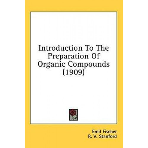 Introduction To The Preparation Of Organic Compounds (1909)